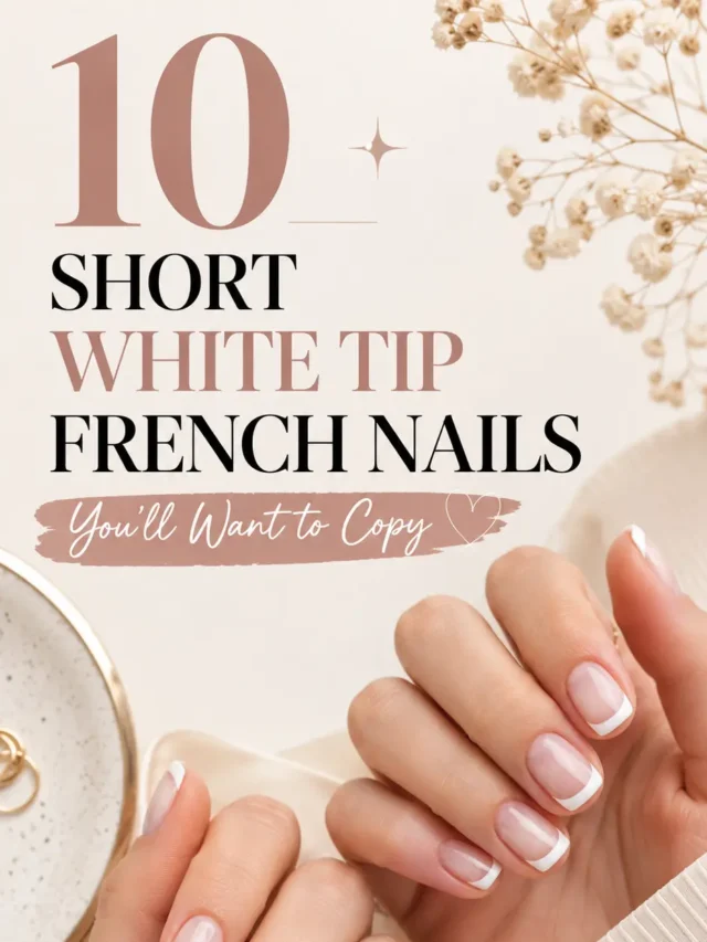 10 Short White Tip French Nails You’ll Want to Copy
