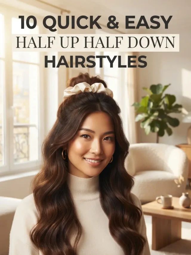 10 Quick & Easy Half Up Half Down Hairstyles